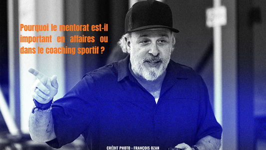 Pourquoi le mentorat est-il important en affaires ou dans le coaching sportif ?
